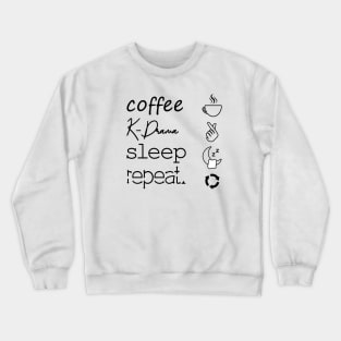 coffee k drama sleep repeat Crewneck Sweatshirt